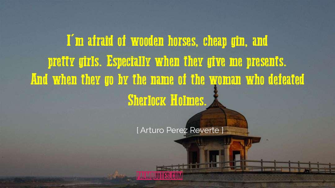 Pretty Girls quotes by Arturo Perez Reverte