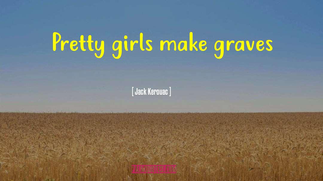 Pretty Girls quotes by Jack Kerouac