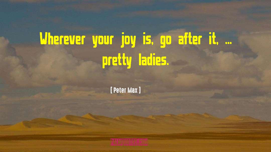Pretty Lady quotes by Peter Max