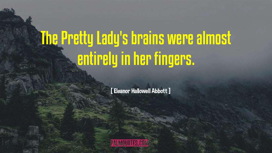 Pretty Lady quotes by Eleanor Hallowell Abbott