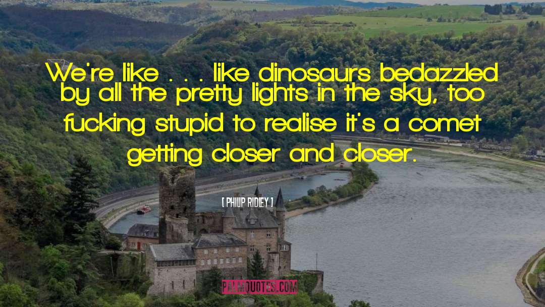 Pretty Lights quotes by Philip Ridley