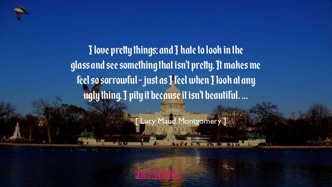 Pretty Things quotes by Lucy Maud Montgomery