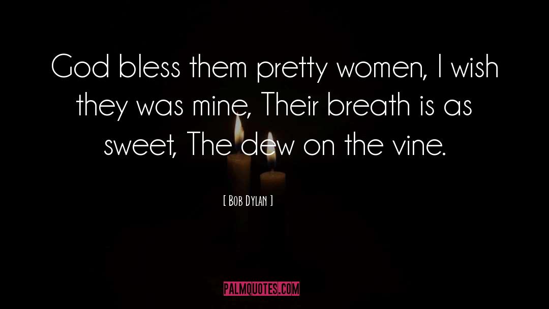 Pretty Women quotes by Bob Dylan