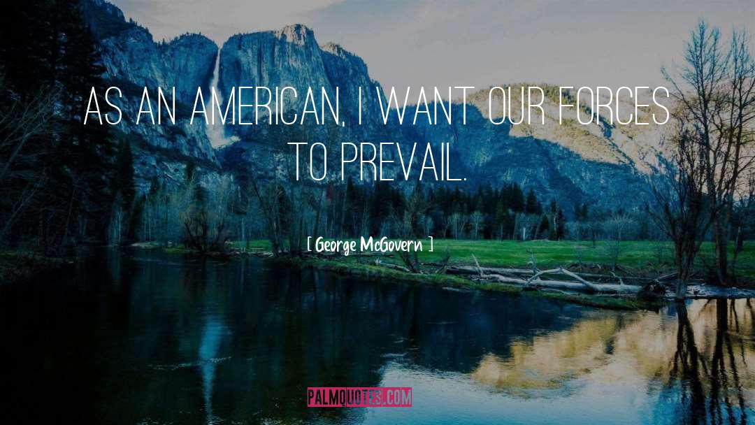 Prevail quotes by George McGovern