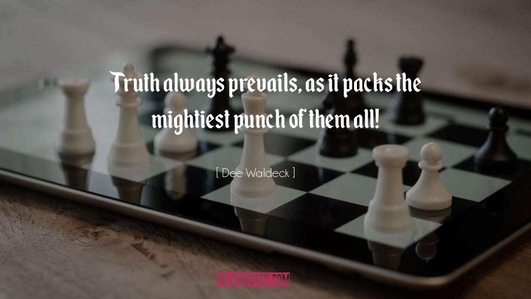 Prevails quotes by Dee Waldeck