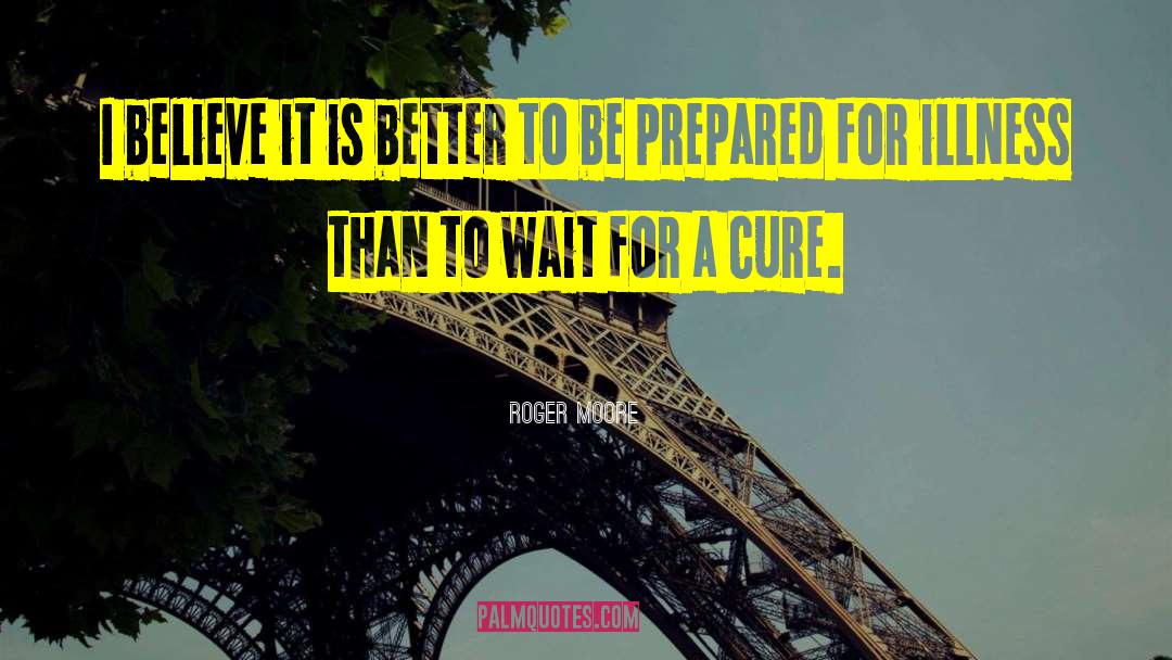 Prevention Is Better Than Cure quotes by Roger Moore