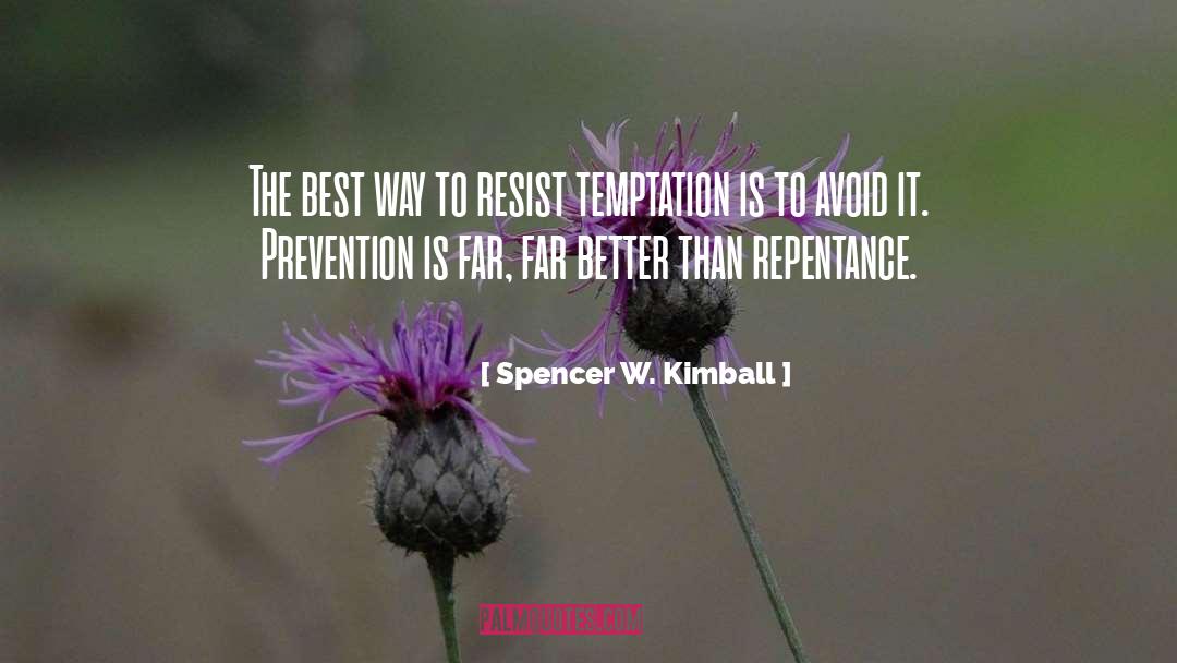 Prevention Is Better Than Cure quotes by Spencer W. Kimball