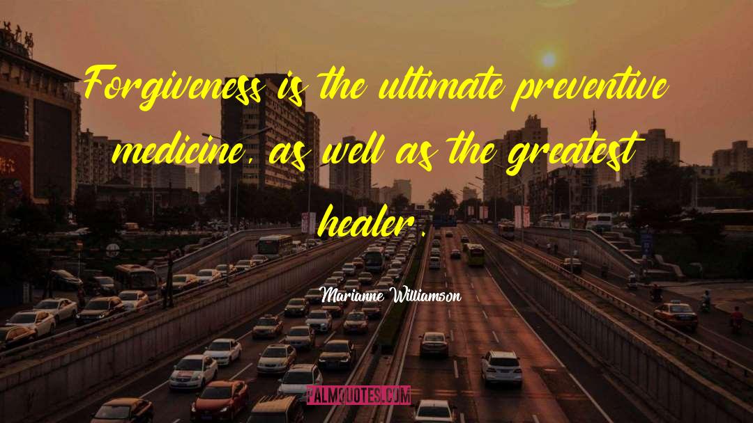 Preventive Medicine quotes by Marianne Williamson