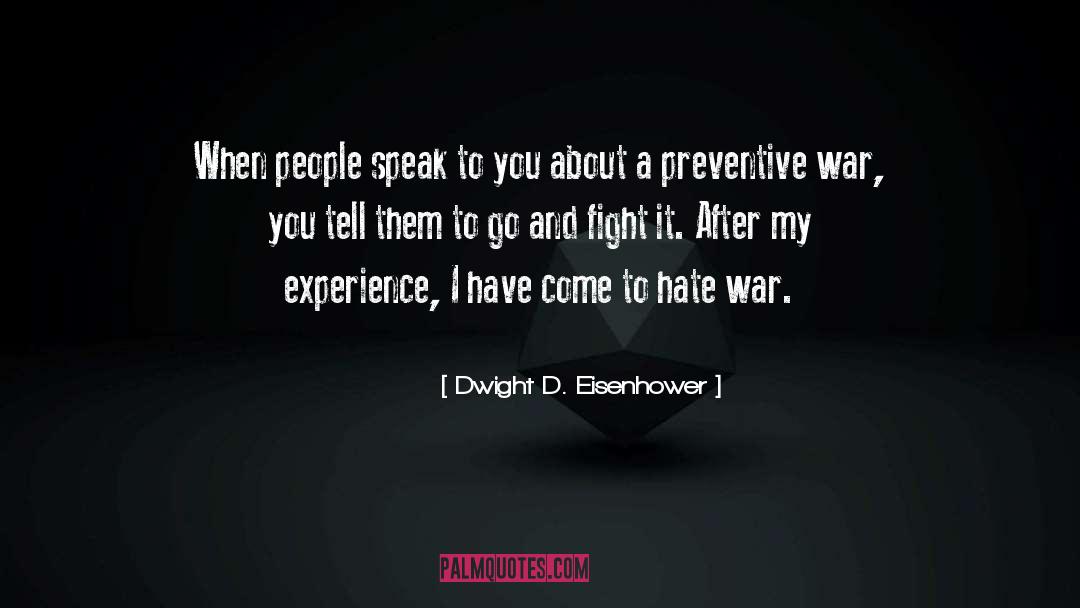 Preventive War quotes by Dwight D. Eisenhower