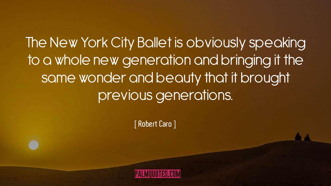 Previous Generations quotes by Robert Caro