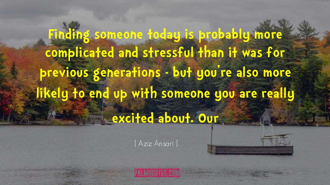 Previous Generations quotes by Aziz Ansari