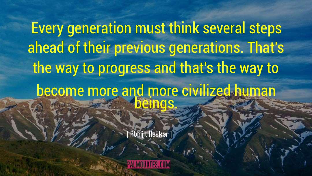 Previous Generations quotes by Abhijit Naskar