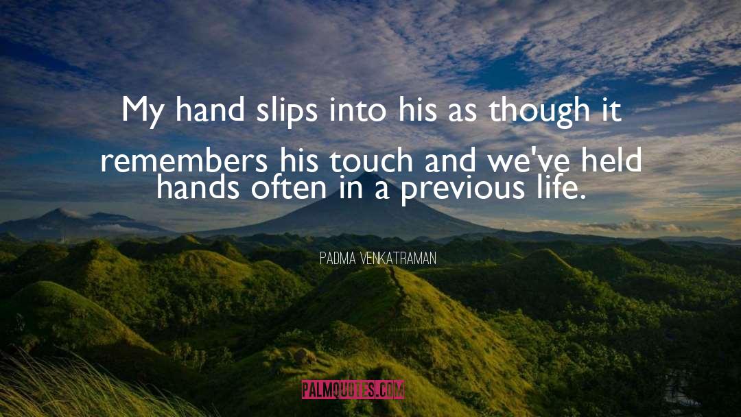 Previous Life quotes by Padma Venkatraman