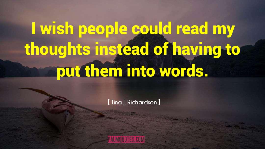 Previous Thoughts quotes by Tina J. Richardson