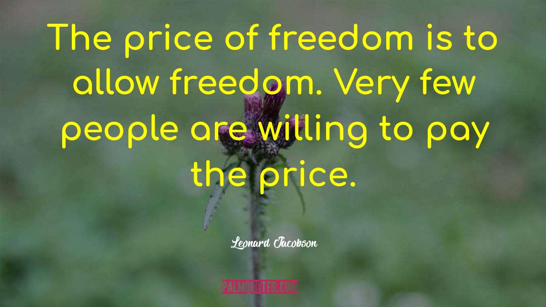 Price Of Freedom quotes by Leonard Jacobson