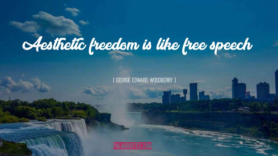 Price Of Freedom quotes by George Edward Woodberry