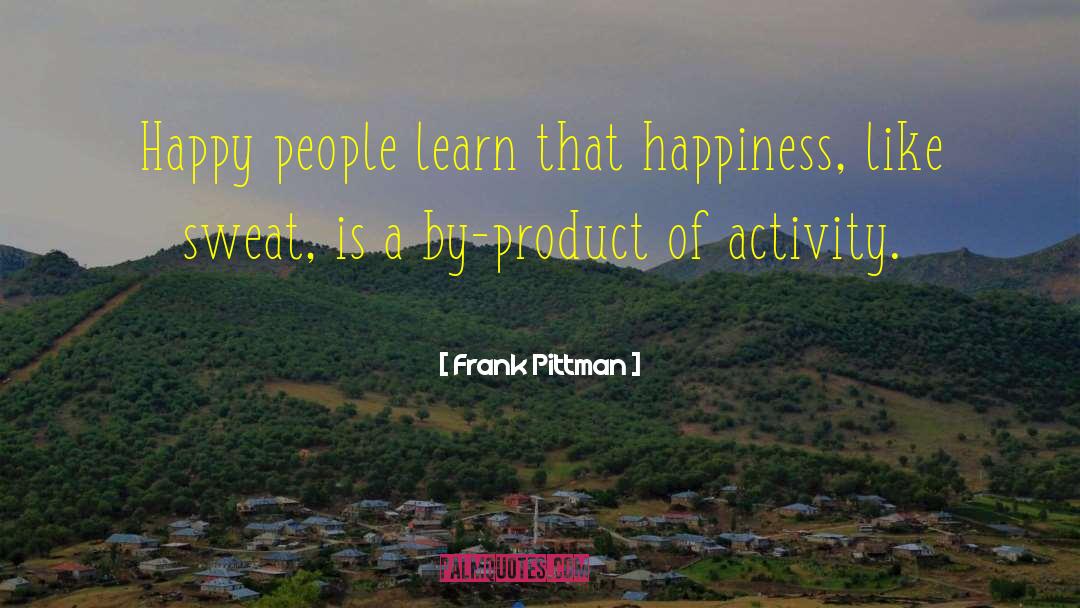 Price Of Happiness quotes by Frank Pittman