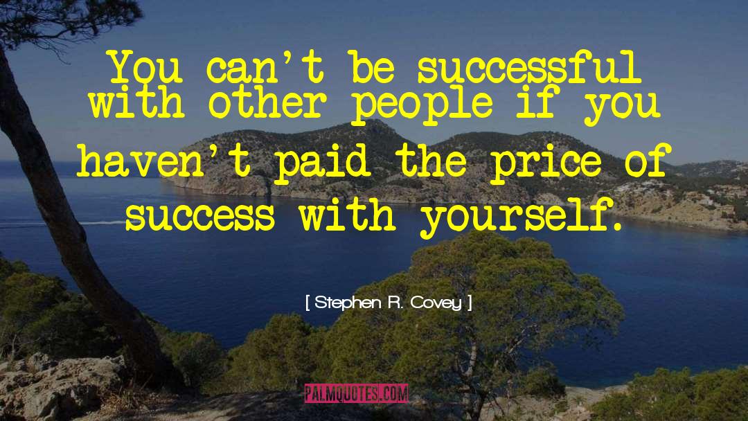 Price Of Success quotes by Stephen R. Covey
