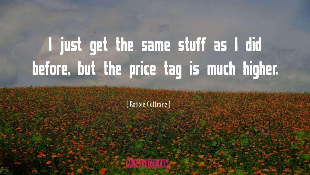 Price Tag quotes by Robbie Coltrane