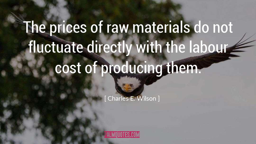 Prices quotes by Charles E. Wilson