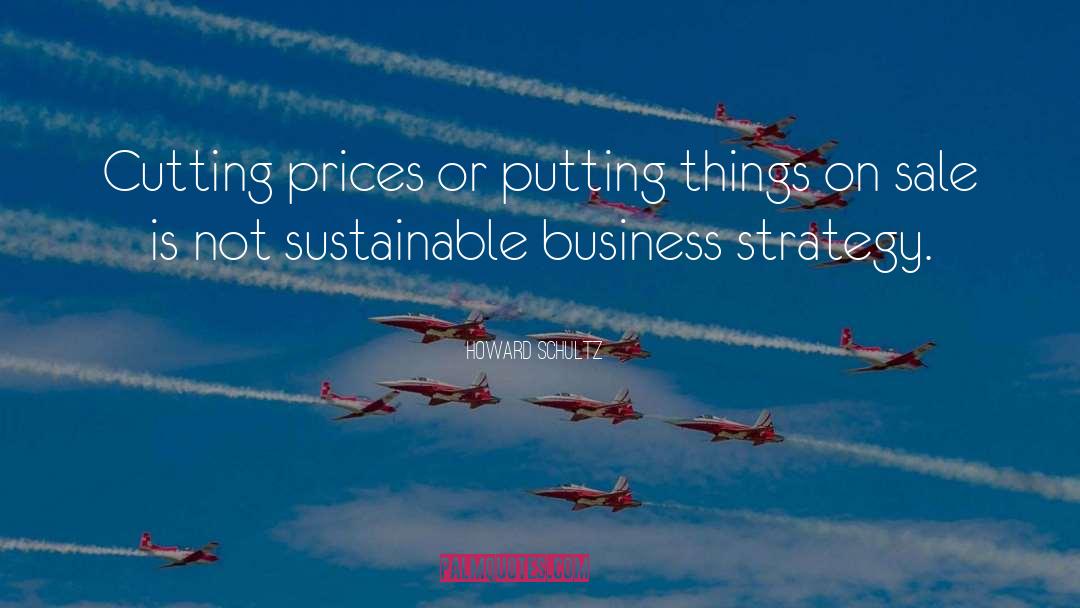 Prices quotes by Howard Schultz
