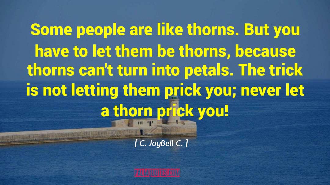 Prick quotes by C. JoyBell C.