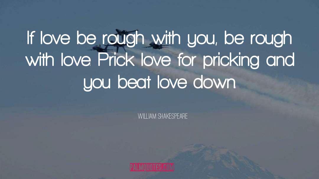 Prick quotes by William Shakespeare