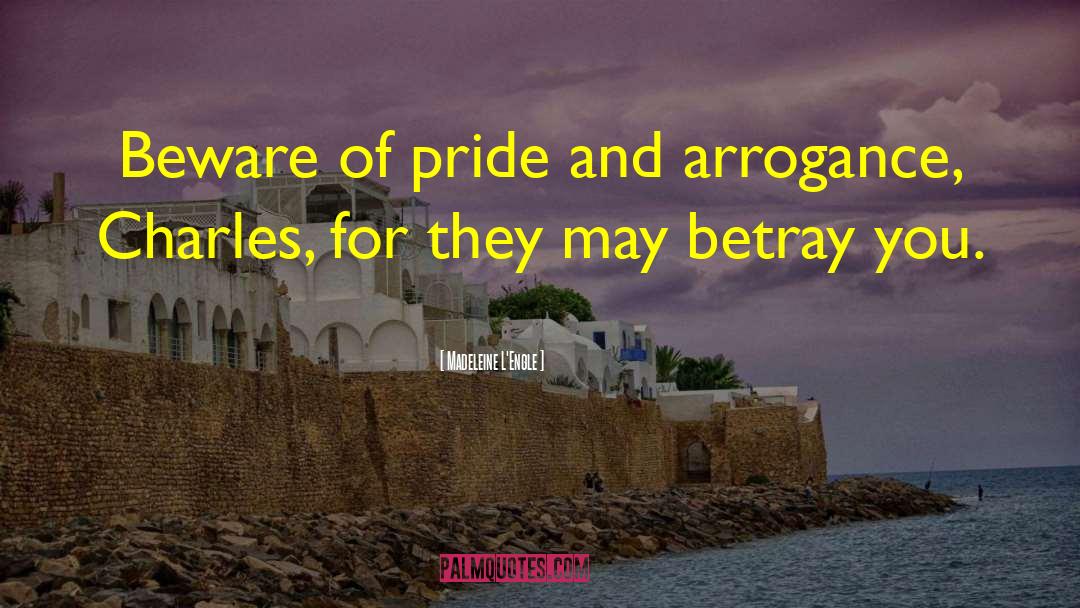 Pride And Arrogance quotes by Madeleine L'Engle