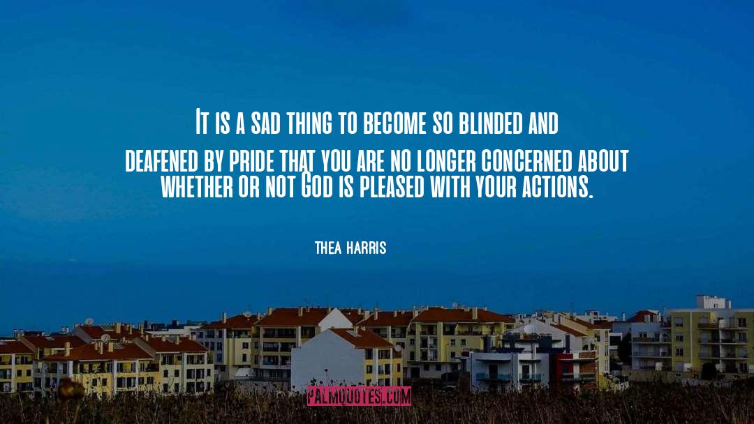 Pride And Arrogance quotes by Thea Harris