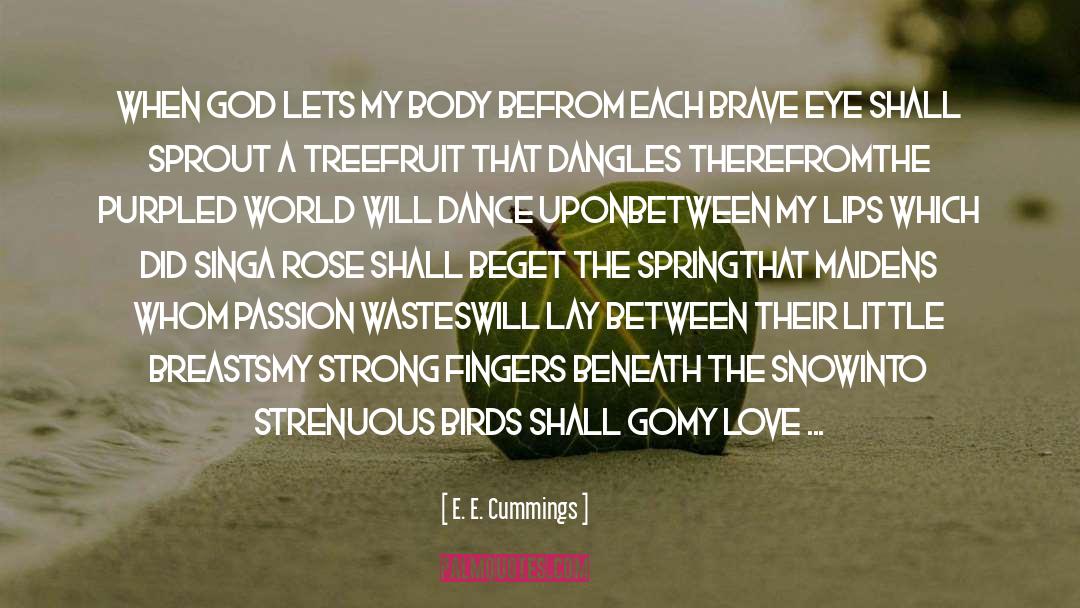 Pride And Passion quotes by E. E. Cummings