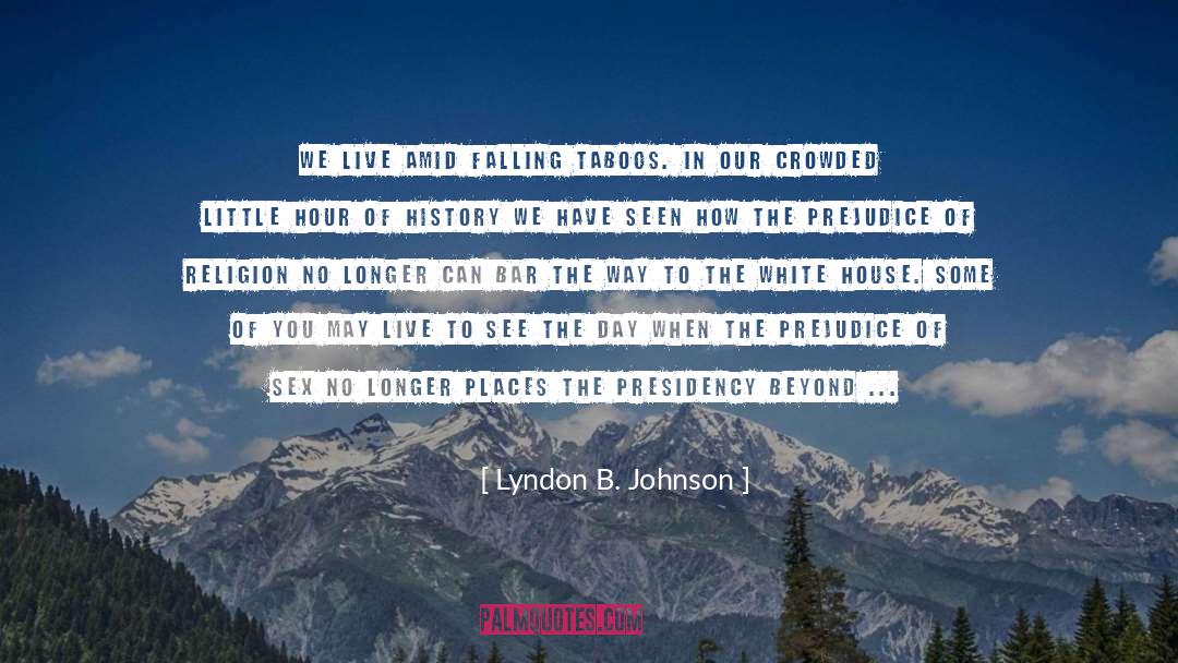 Pride And Prejudice Lady Catherine quotes by Lyndon B. Johnson