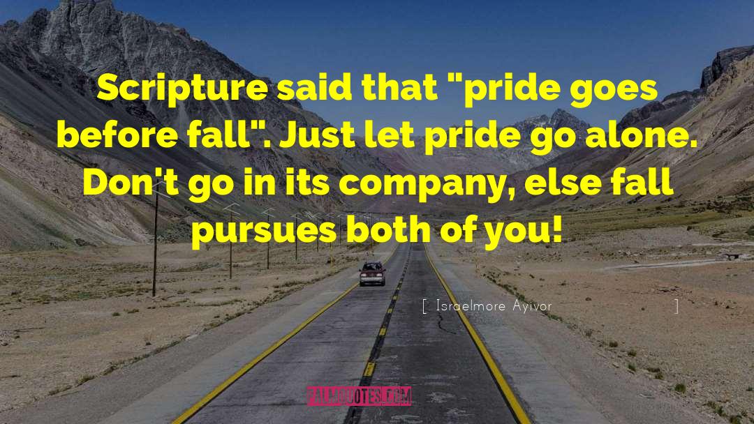 Pride Goes Before Fall quotes by Israelmore Ayivor