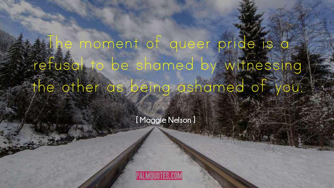 Pride Trap quotes by Maggie Nelson