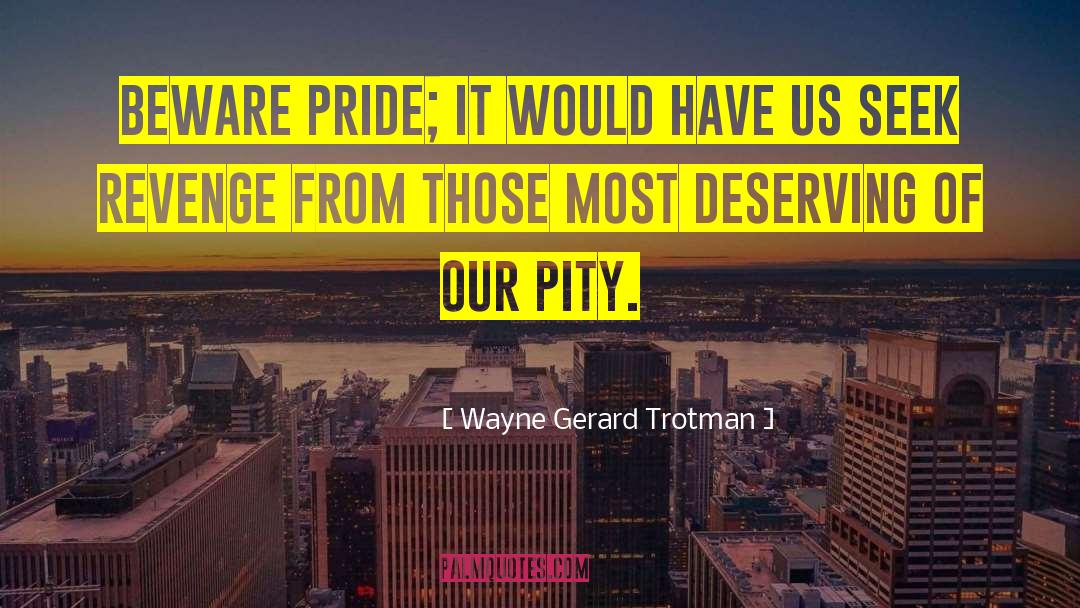 Prideful quotes by Wayne Gerard Trotman