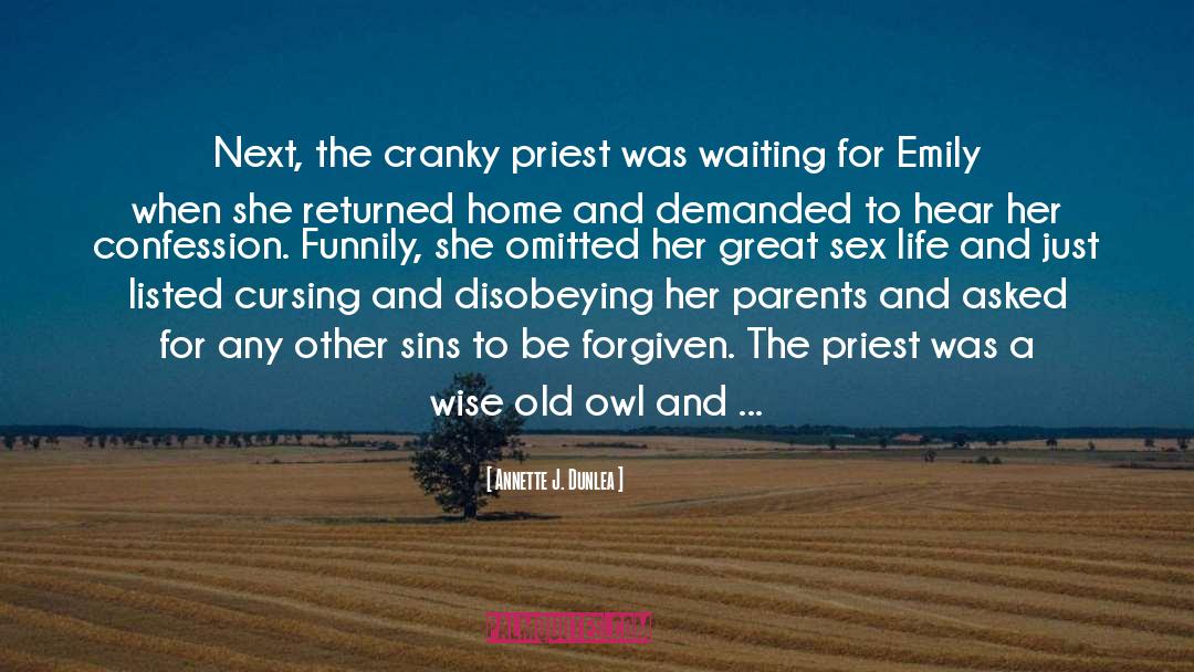 Priest quotes by Annette J. Dunlea
