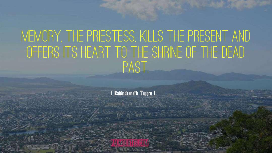 Priestesses quotes by Rabindranath Tagore