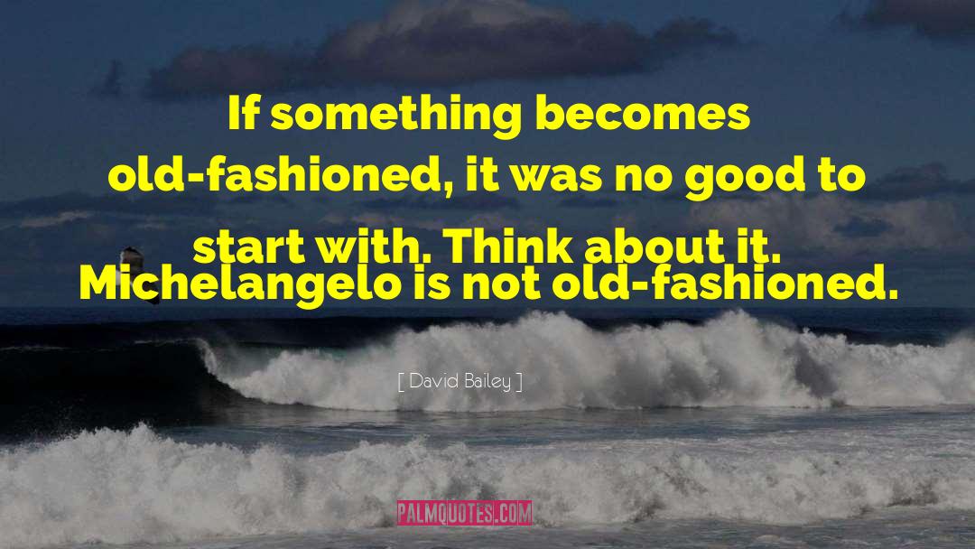 Prigioni Michelangelo quotes by David Bailey