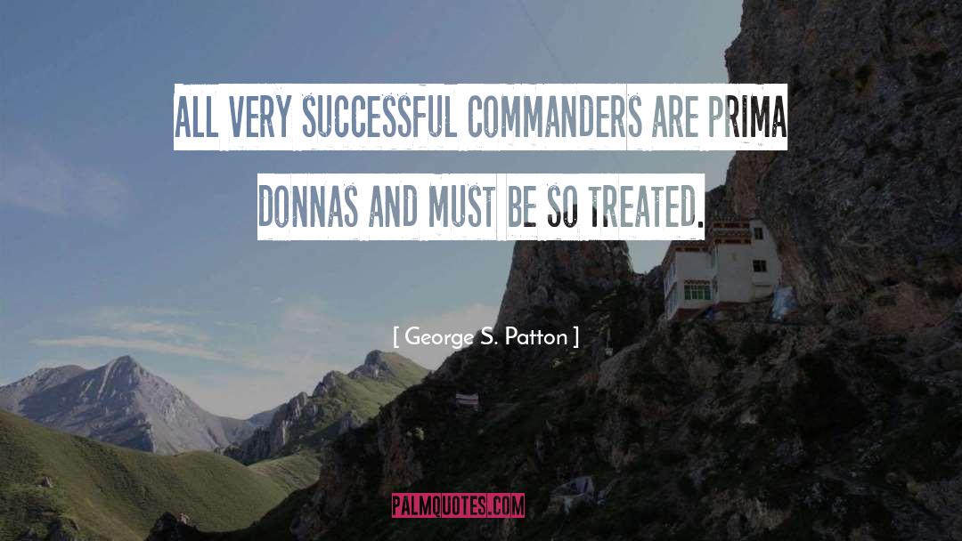 Prima Donnas quotes by George S. Patton