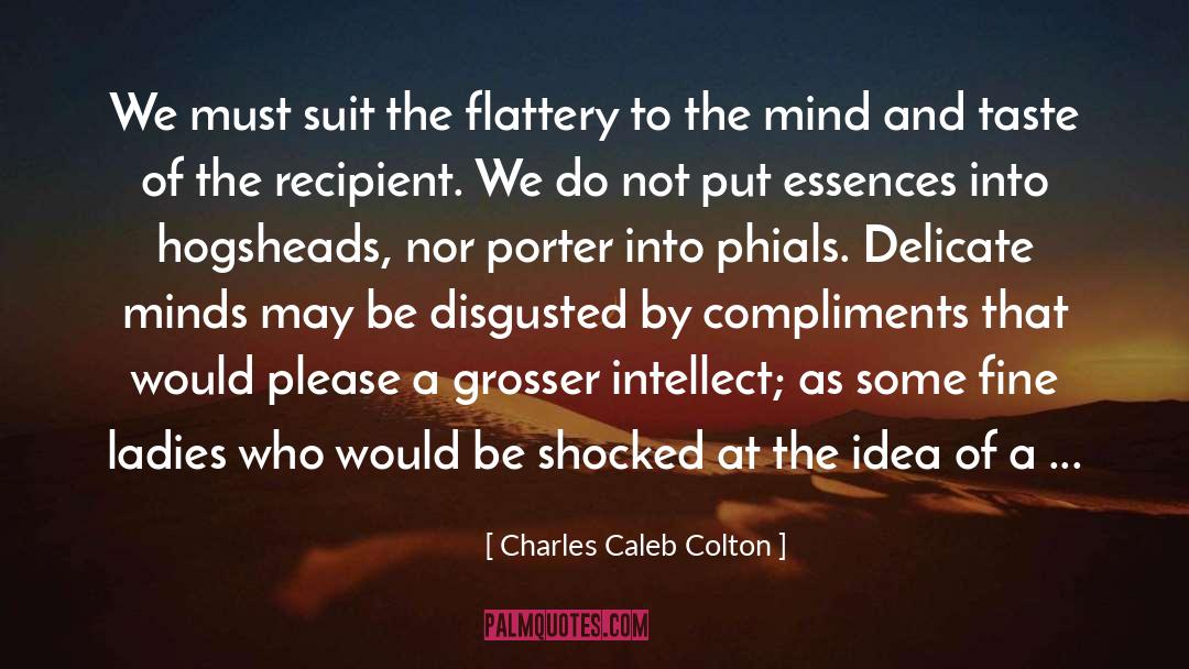 Primacy Of The Intellect quotes by Charles Caleb Colton