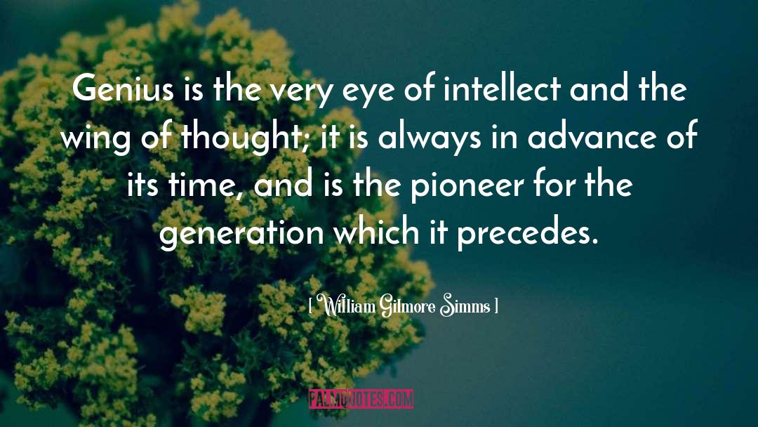 Primacy Of The Intellect quotes by William Gilmore Simms