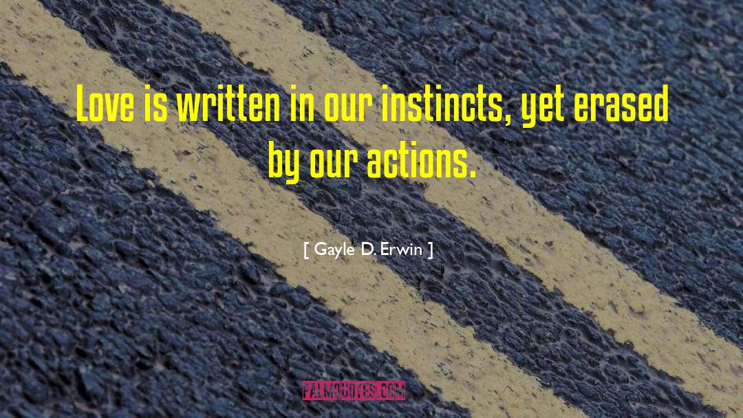Primal Instincts quotes by Gayle D. Erwin