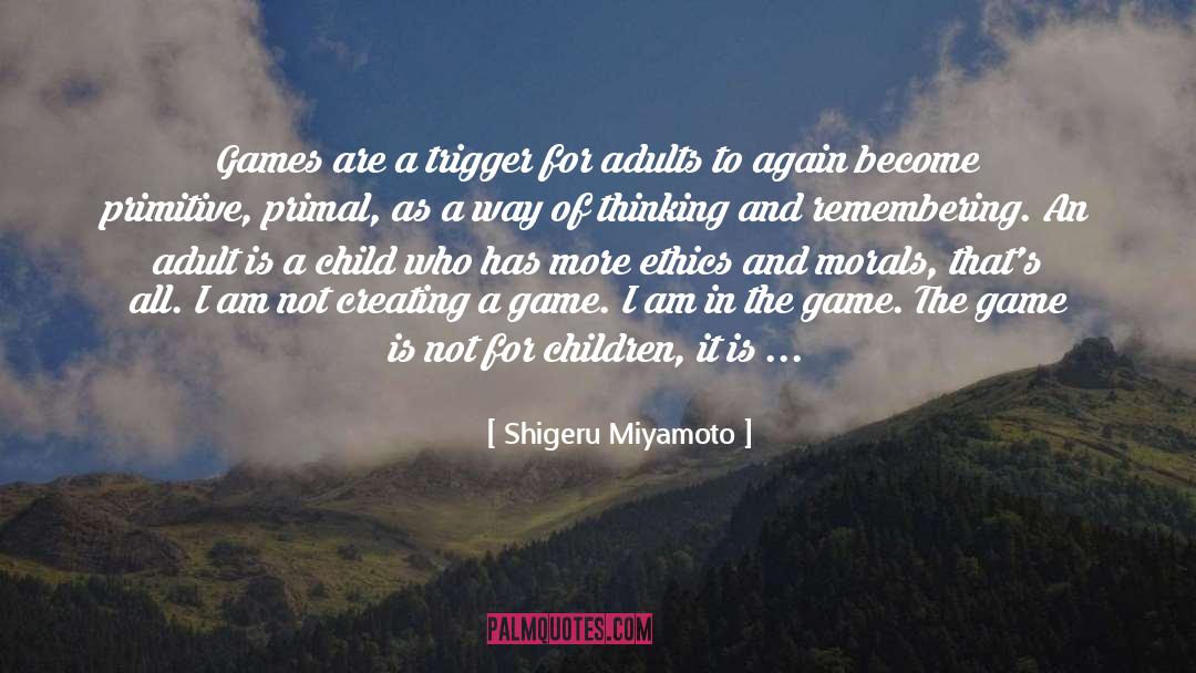 Primal quotes by Shigeru Miyamoto