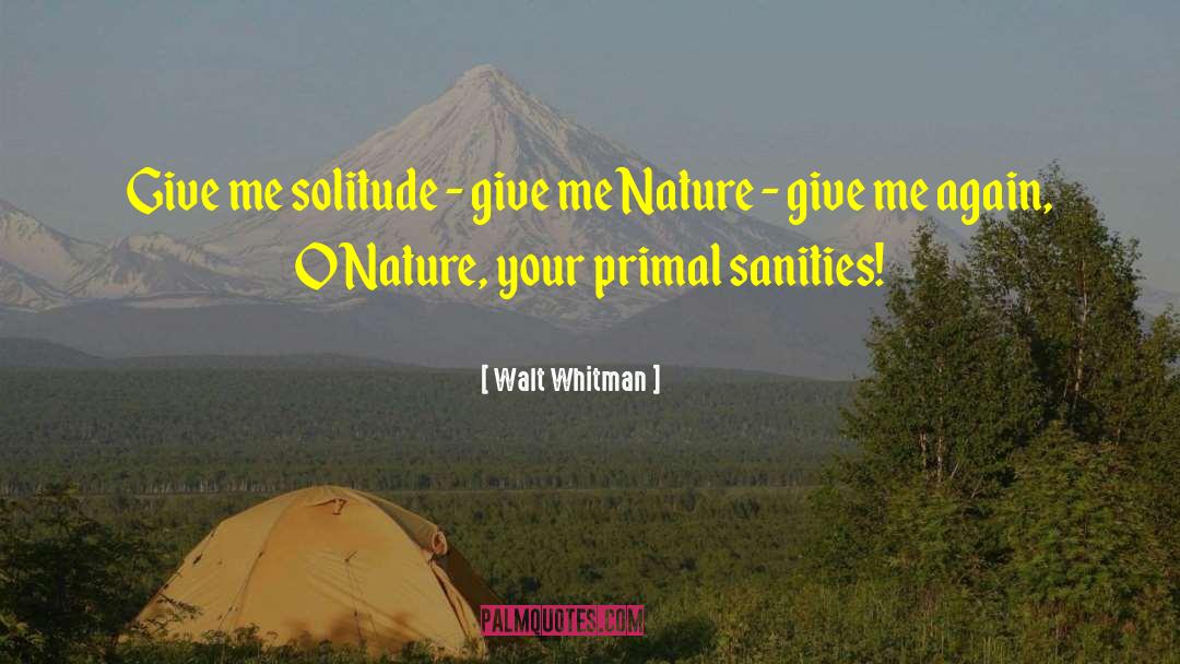 Primal quotes by Walt Whitman