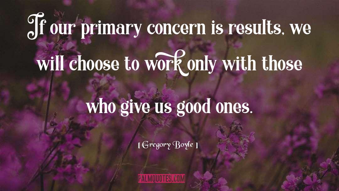 Primary Care quotes by Gregory Boyle