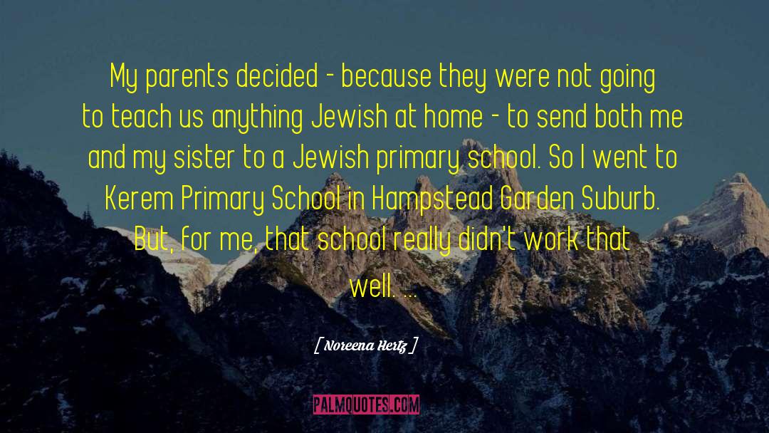 Primary School quotes by Noreena Hertz