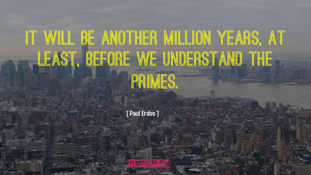 Primes quotes by Paul Erdos