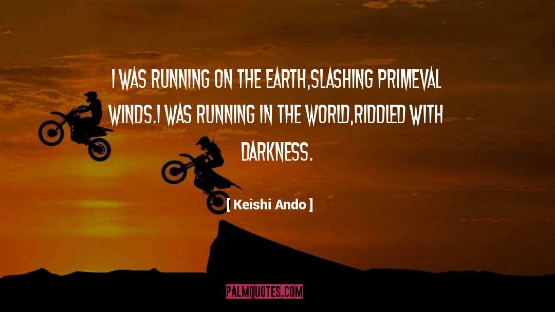 Primeval quotes by Keishi Ando