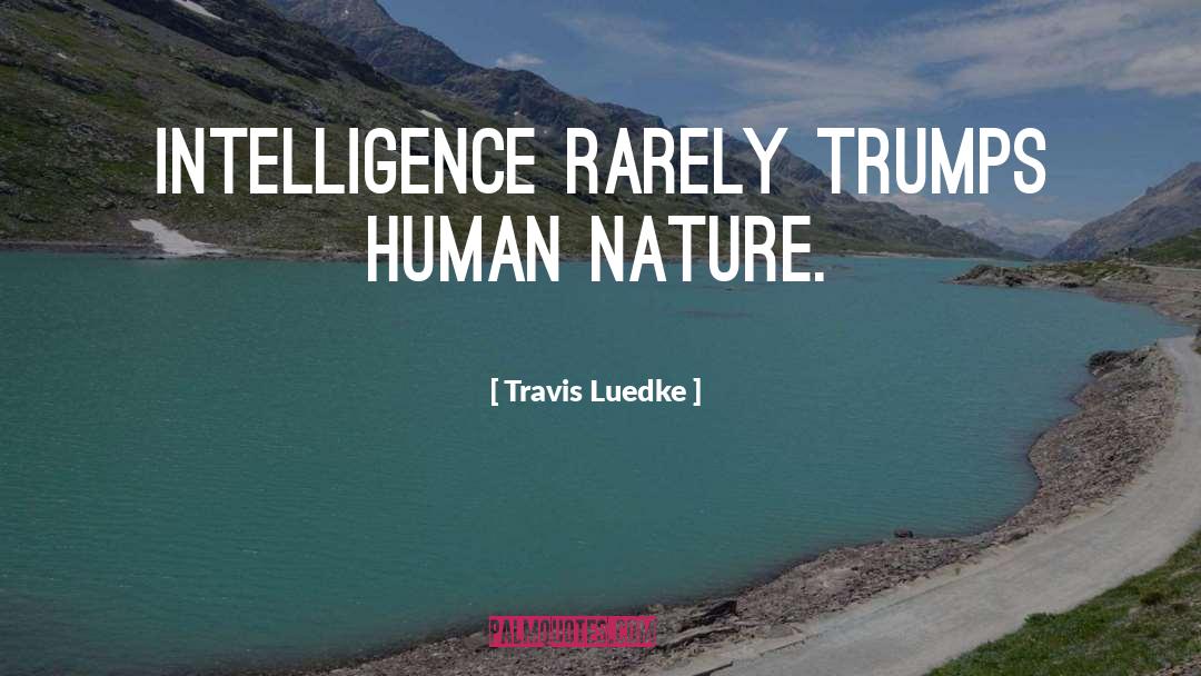 Primitive Human Behavior quotes by Travis Luedke