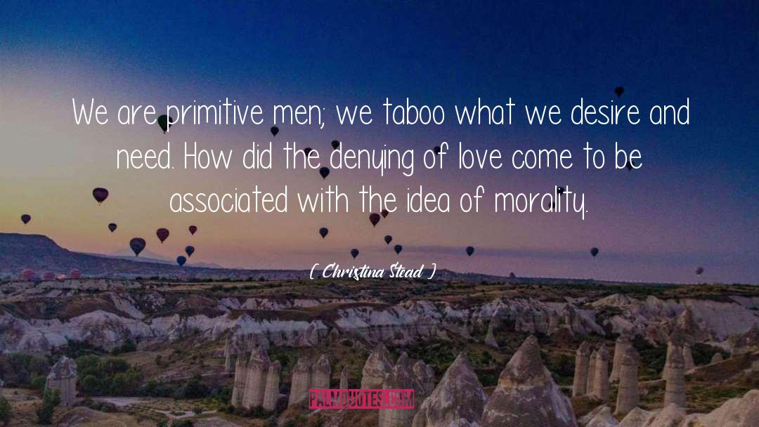 Primitive Men quotes by Christina Stead