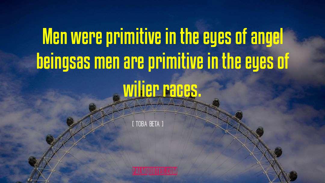 Primitive Men quotes by Toba Beta